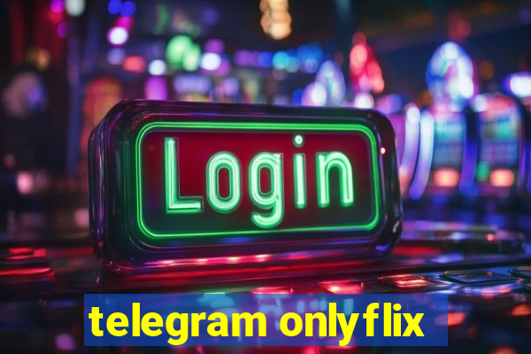 telegram onlyflix